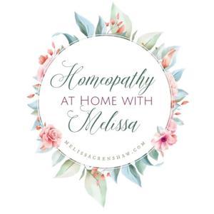 Homeopathy At Home with Melissa by Melissa Crenshaw, RsHom, LCHE, IBCLC