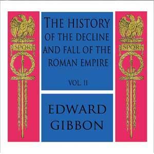 History of the Decline and Fall of the Roman Empire Vol. II, The by Edward Gibbon (1737 - 1794) by LibriVox