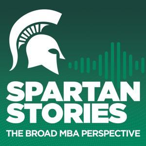 Spartan Stories: A Broad MBA Perspective by Michigan State's Broad MBA Program