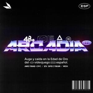 Arcadia. Auge y caída en la Edad de Oro del videojuego español by Podium Podcast