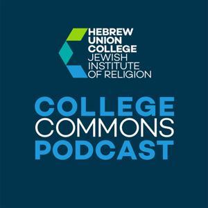 The College Commons Podcast by HUC-JIR
