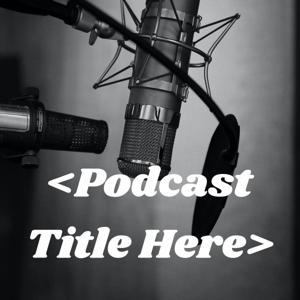 Podcast Title Here by Garrett Fisher
