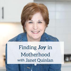 Finding Joy in Motherhood, Janet Quinlan by Janet Quinlan