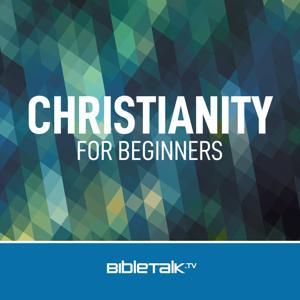 Christianity for Beginners — Bible Study with Mike Mazzalongo by BibleTalk.tv