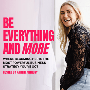 Be Everything And More by Kaitlin Anthony