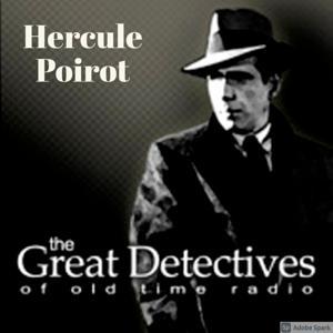 Poirot Presented by the Great Detectives of Old TIme Radio by Adam Graham Radio Detective Podcasts