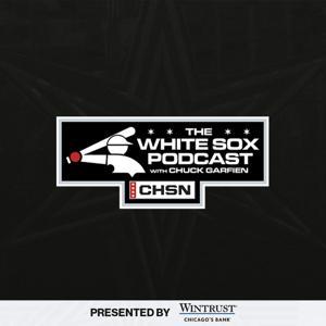 The White Sox Podcast w/ Chuck Garfien by Chicago Sports Network