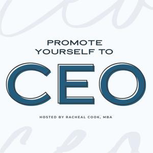 Promote Yourself to CEO | Small Business Strategy for Women Entrepreneurs by Racheal Cook MBA: Small Business Owner, Entrepreneur, Business Growth Strategist