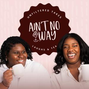 Ain't No Way Pod by Jamie and Kamillah