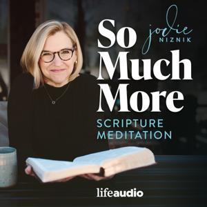 So Much More: Scripture Meditation (Lectio Divina) by Jodie Niznik - Lectio Divina and Scripture Meditation Instructor