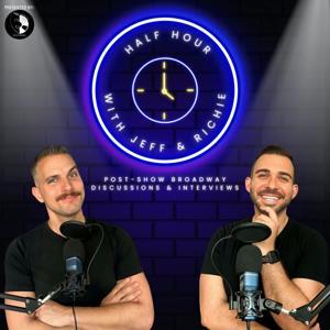 Half Hour with Jeff & Richie (Post-Show Broadway Discussions and Interviews) by Two Worlds Entertainment