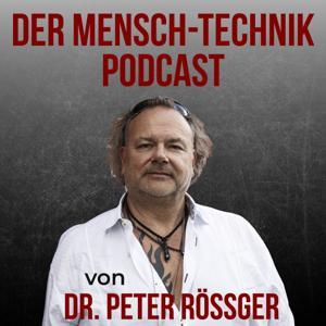 Der Mensch Technik Podcast by Dr. Peter Rössger