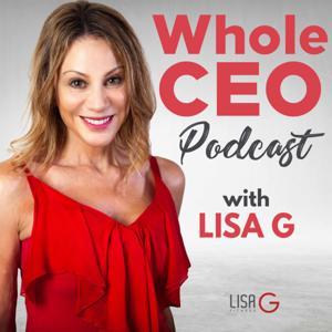 WholeCEO With Lisa G Podcast by Lisa G