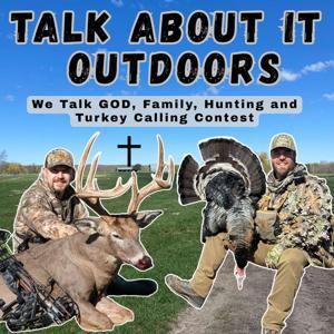 Talk About It Outdoors Podcast by Talk About It Outdoors