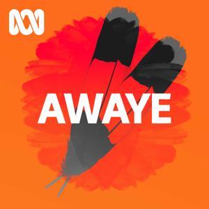AWAYE! - Full program podcast by ABC