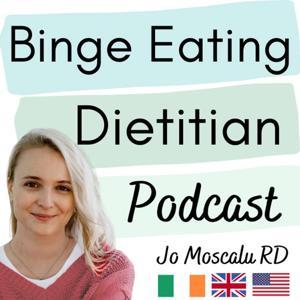 Binge Eating Dietitian Podcast by Jo Moscalu MSc RD