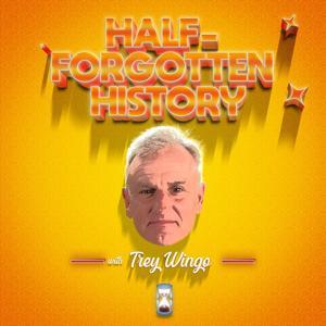 Trey Wingo Presents: Half-Forgotten History by Trey Wingo
