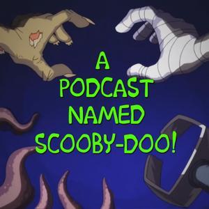 A Podcast Named Scooby-Doo! by Mike Jozic