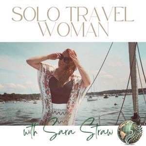 The Solo Travel Woman Podcast by Sara Straw (@solotravelwoman)
