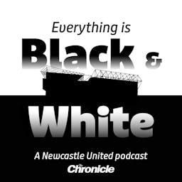 Everything is Black and White - a Newcastle United podcast by Reach Podcasts