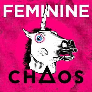 Feminine Chaos by Phoebe Maltz Bovy and Kat Rosenfield