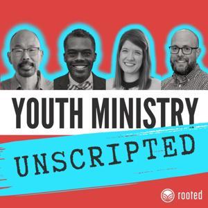 Youth Ministry Unscripted: The Rooted Youth Ministry Podcast by Rooted Ministry