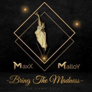 BRiNG THE MADNESS ! by MaxX MalloY