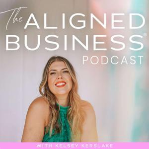 The Aligned Business® Podcast with Kelsey Kerslake by Kelsey Kerslake