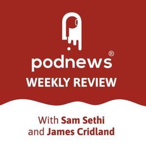 Podnews Weekly Review by James Cridland and Sam Sethi