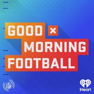 NFL: Good Morning Football by iHeartPodcasts and NFL