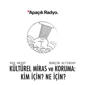 Kültürel Miras Ve Koruma: Kim İçin? Ne İçin? by Apaçık Radyo