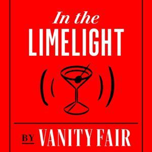 In The Limelight by Vanity Fair by Conde Nast & Vanity Fair