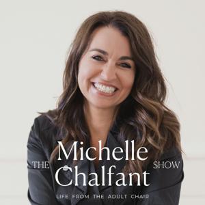 The Michelle Chalfant Show — Life from the Adult Chair by Michelle Chalfant