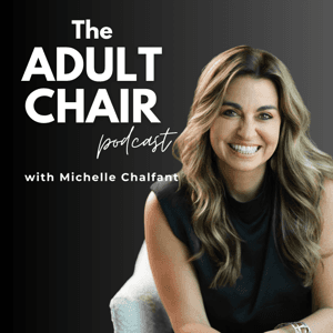 The Adult Chair Podcast with Michelle Chalfant by Michelle Chalfant