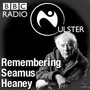 Remembering Seamus Heaney by BBC Radio Ulster