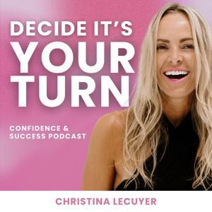 Decide It's Your Turn®: The Podcast by Christina Lecuyer