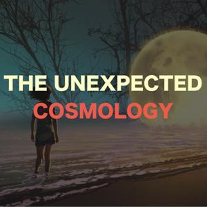 The Unexpected Cosmology Podcast by Noel J Hadley