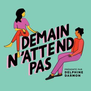 Demain N'attend Pas⏐Récits engagés et inspirants sur la société et l’écologie : construisons le futur ensemble by Delphine Darmon