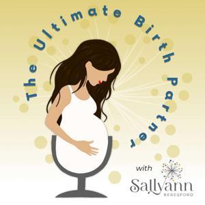 The Ultimate Birth Partner Podcast by Sallyann Beresford