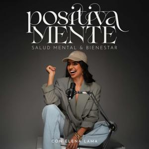 Positivamente Podcast by Elena Lama