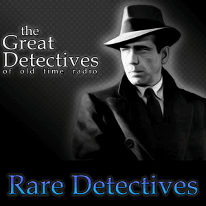 Rare Detectives of Old Time Radio by Adam Graham