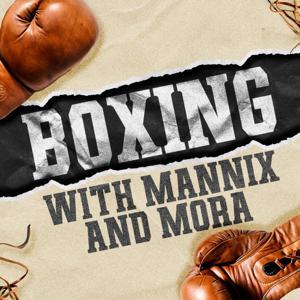 Boxing with Mannix and Mora by Chris Mannix
