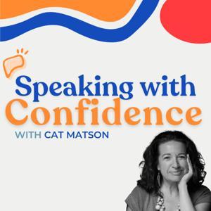 Speaking with Confidence with Cat Matson: communication coaching for humble leaders by Cat Matson