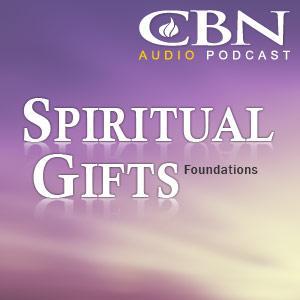 CBN Spiritual Gifts Webcast: Foundations - An Introduction to Spiritual Gifts by The Christian Broadcasting Network