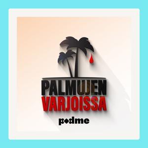 Palmujen Varjoissa by Palmujen Varjoissa/ Podme