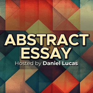 Abstract Essay by Daniel Lucas