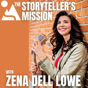 The Storyteller’s Mission with Zena Dell Lowe by Zena Dell Lowe