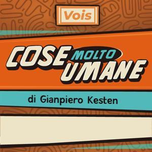 Cose Molto Umane di Gianpiero Kesten by Gianpiero Kesten - Vois