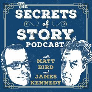 Secrets of Story Podcast by Matt Bird and James Kennedy