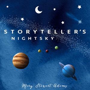 The Storyteller's Night Sky by Mary Stewart Adams
